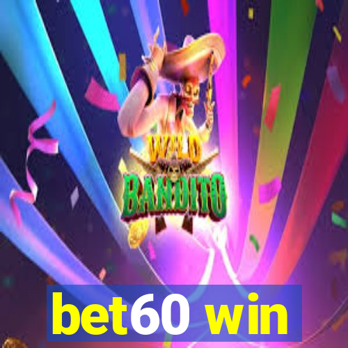 bet60 win